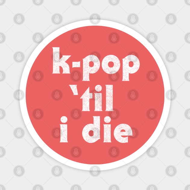 K-Pop Til I Die ///// Magnet by DankFutura